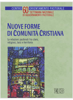 NUOVE FORME DI COMUNITA' CRISTIANA LE RELAZIONI PASTORALI TRA CLERO RELIGIOSI