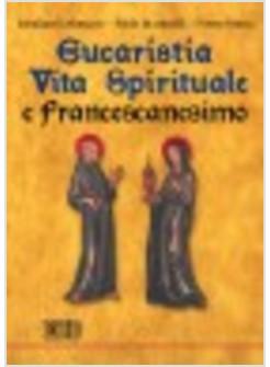 EUCARISTIA VITA SPIRITUALE E FRANCESCANESIMO