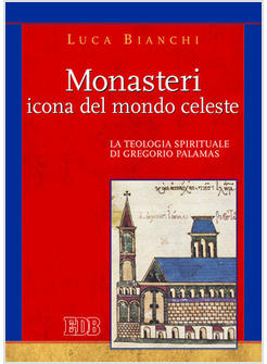MONASTERI ICONA DEL MONDO CELESTE LA TEOLOGIA SPIRITUALE DI GREGORIO PALAMAS