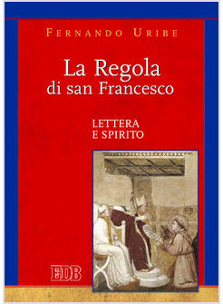  LA REGOLA DI SAN FRANCESCO LETTERA E SPIRITO 