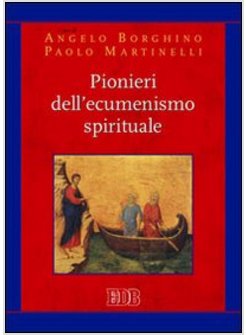 PIONIERI DELL'ECUMENISMO SPIRITUALE