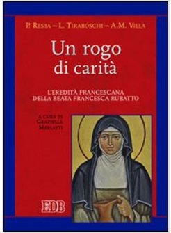 UN ROGO DI CARITA'. L'EREDITA' FRANCESCANA DELLA BEATA FRANCESCA RUBATTO