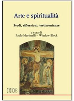 ARTE E SPIRITUALITA'. STUDI, RIFLESSIONI, TESTIMONIANZE