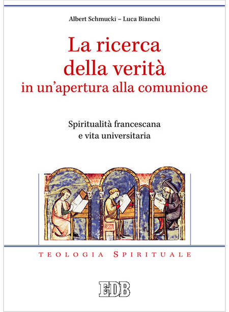 LA RICERCA DELLA VERITA' IN UN'APERTURA ALLA COMUNIONE.SPIRITUALITA' FRANCESCANA