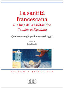 LA SANTITA' FRANCESCANA ALLA LUCE DELLA ESORTAZIONE GAUDETE ET EXSULTATE