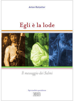 EGLI E' LA LODE IL MESSAGGIO DEI SALMI