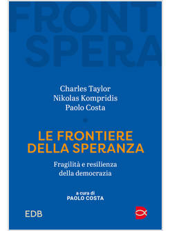 LE FRONTIERE DELLA SPERANZA FRAGILITA' E RESILIENZA DELLA DEMOCRAZIA 