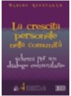 CRESCITA PERSONALE NELLA COMUNITA' SCHEMI PER UN DIALOGO COMUNITARIO (LA)
