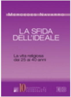 SFIDA DELL'IDEALE LA VITA RELIGIOSA DAI 25 AI 40 ANNI (LA)