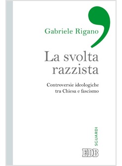 LA SVOLTA RAZZISTA. CONTROVERSIE IDEOLOGICHE TRA CHIESA E FASCISMO