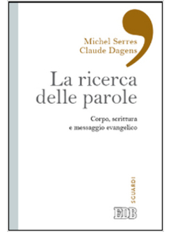 LA RICERCA DELLE PAROLE. CORPO, SCRITTURA E MESSAGGIO EVANGELICO