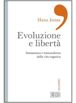 EVOLUZIONE E LIBERTA'. IMMANENZA E TRASCENDENZA DELLA VITA ORGANICA