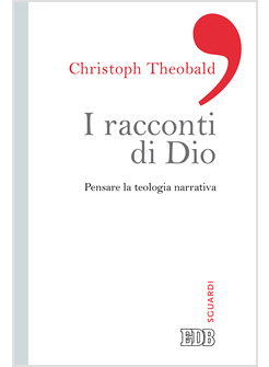 I RACCONTI DI DIO. PENSARE LA TEOLOGIA NARRATIVA