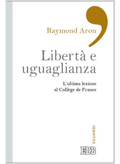 LIBERTA' E UGUAGLIANZA. L'ULTIMA LEZIONE AL COLLE'GE DE FRANCE