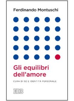 GLI EQUILIBRI DELL'AMORE. CURA DI SE' E IDENTITA' PERSONALE