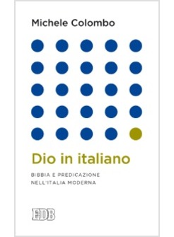 DIO IN ITALIANO. BIBBIA E PREDICAZIONE NELL'ITALIA MODERNA