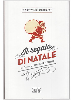 IL REGALO DI NATALE. STORIA DI UN'INVENZIONE