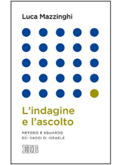 L'INDAGINE E L'ASCOLTO METODO E SGUARDO DEI SAGGI DI ISRAELE 