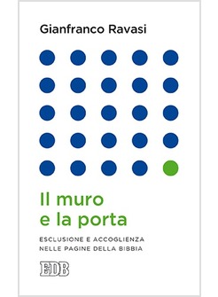 IL MURO E LA PORTA ESCLUSIONE E ACCOGLIENZA NELLE PAGINE DELLA BIBBIA