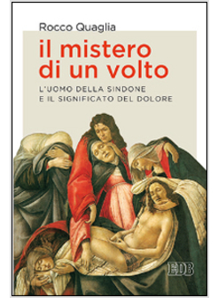 IL MISTERO DI UN VOLTO L'UOMO DELLA SINDONE E IL SIGNIFICATO DEL DOLORE