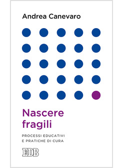 NASCERE FRAGILI. PROCESSI EDUCATIVI E PRATICHE DI CURA