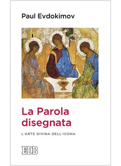 LA PAROLA DISEGNATA. L'ARTE DIVINA DELL'ICONA