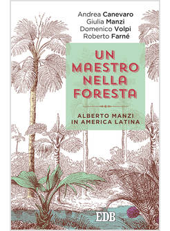 UN MAESTRO NELLA FORESTA. ALBERTO MANZI IN AMERICA LATINA