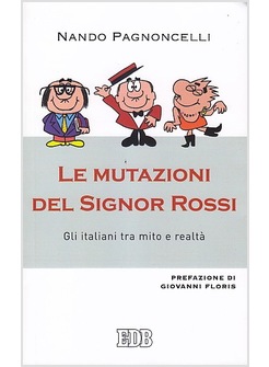 LE MUTAZIONI DEL SIGNOR ROSSI. GLI ITALIANI TRA MITO E REALTA'