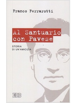 AL SANTUARIO CON PAVESE. STORIA DI UN'AMICIZIA