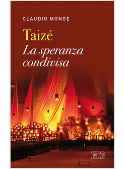 TAIZE'. LA SPERANZA CONDIVISA