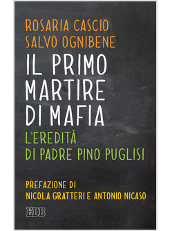 IL PRIMO MARTIRE DI MAFIA. L'EREDITA' DI PADRE PINO PUGLISI