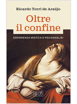 OLTRE IL CONFINE. ESPERIENZA MISTICA E PSICOANALISI