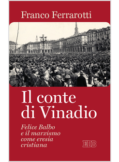 IL CONTE DI VINADIO. FELICE BALBO E IL MARXISMO COME ERESIA CRISTIANA