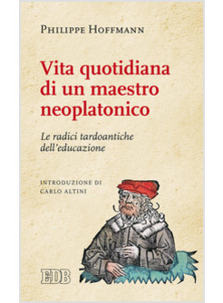 VITA QUOTIDIANA DI UN MAESTRO NEOPLATONICO. LE RADICI TARDO ANTICHE DELLIEDUCAZI