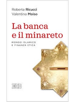 LA BANCA E IL MINARETO. MONDO ISLAMICO E FINANZA ETICA 