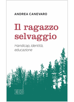 IL RAGAZZO SELVAGGIO. HANDICAP, IDENTITA', EDUCAZIONE 