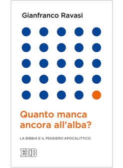 QUANTO MANCA ANCORA ALL'ALBA? LA BIBBIA E IL PENSIERO APOCALITTICO