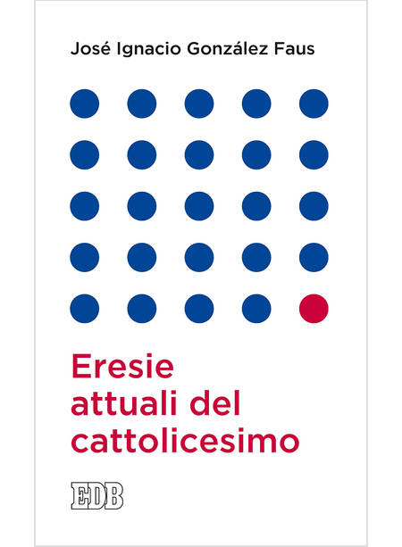 ERESIE ATTUALI DEL CATTOLICESIMO