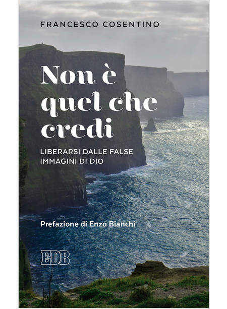 NON E' QUEL CHE CREDI LIBERARSI DALLE FALSE IMMAGINI DI DIO