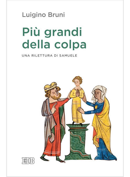 PIU' GRANDI DELLA COLPA. UNA RILETTURA DI SAMUELE