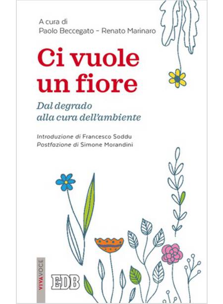 CI VUOLE UN FIORE. DAL DEGRADO ALLA CURA DELL'AMBIENTE