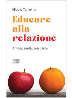 EDUCARE ALLA RELAZIONE. AMORE, AFFETTI, SESSUALITA'