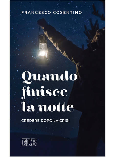 QUANDO FINISCE LA NOTTE CREDERE DOPO LA CRISI