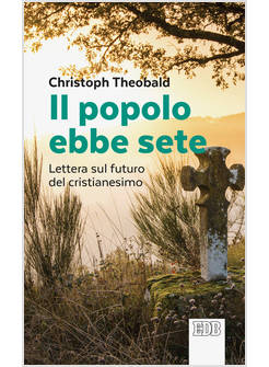 IL POPOLO EBBE SETE LETTERA SUL FUTURO DEL CRISTIANESIMO