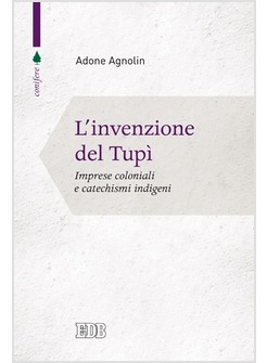 L'INVENZIONE DEL TUPI'. IMPRESE COLONIALI E CATECHISMI INDIGENI