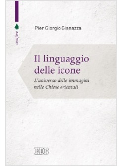 IL LINGUAGGIO DELLE ICONE. L'UNIVERSO DELLE IMMAGINI NELLE CHIESE ORIENTALI