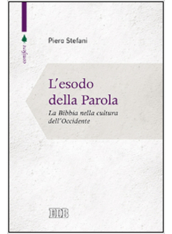 L'ESODO DELLA PAROLA LA BIBBIA NELLA CULTURA DELL'OCCIDENTE 