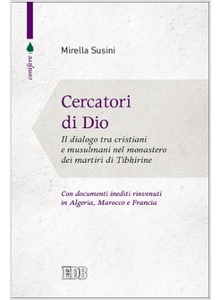 CERCATORI DI DIO. IL DIALOGO TRA CRISTIANI E MUSULMANI NEL MONASTERO DEI MARTIRI