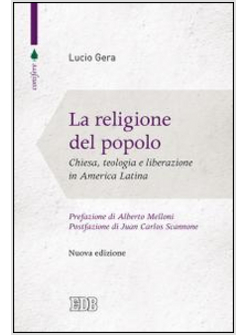 LA RELIGIONE DEL POPOLO. CHIESA, TEOLOGIA E LIBERAZIONE IN AMERICA LATINA 