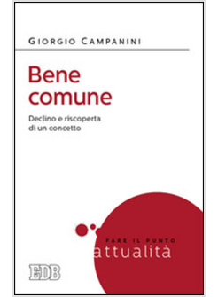 BENE COMUNE. DECLINO E RISCOPERTA DI UN CONCETTO NECESSARIO